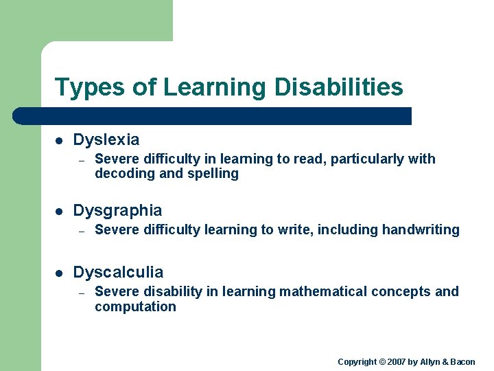 Types of Learning Disabilities l Dyslexia – l Dysgraphia – l Severe difficulty in
