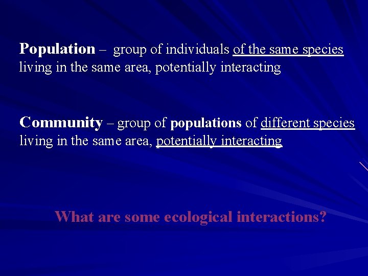 Population – group of individuals of the same species living in the same area,