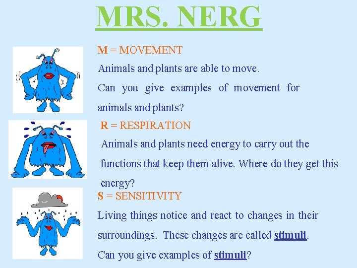 MRS. NERG M = MOVEMENT Animals and plants are able to move. Can you
