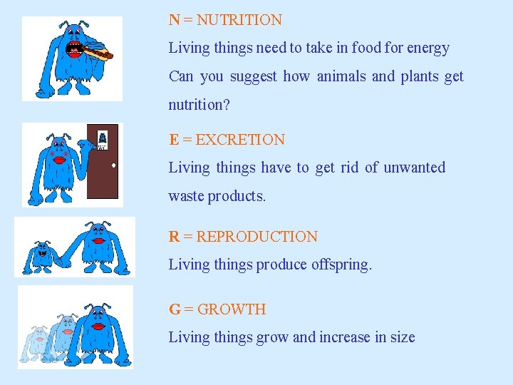 N = NUTRITION Living things need to take in food for energy Can you