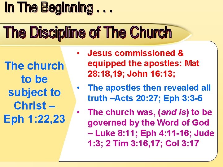 The church to be subject to Christ – Eph 1: 22, 23 • Jesus