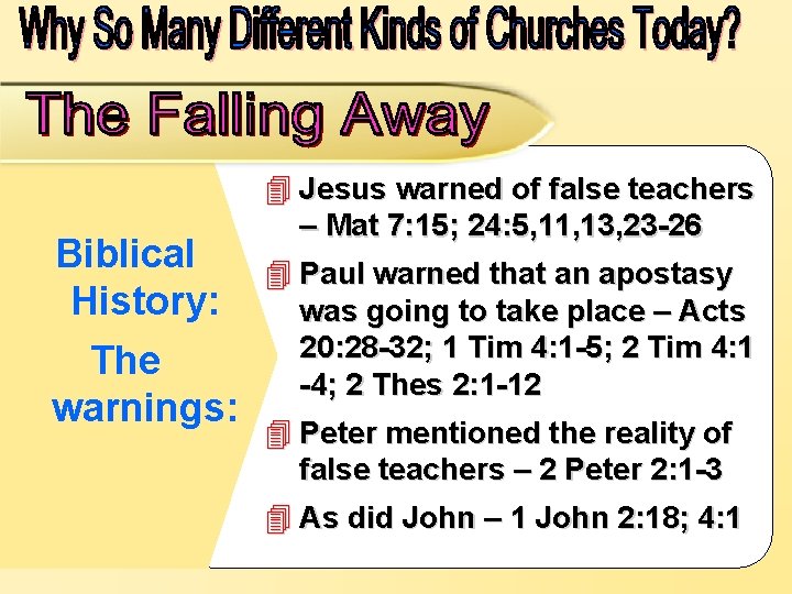 Biblical History: The warnings: 4 Jesus warned of false teachers – Mat 7: 15;