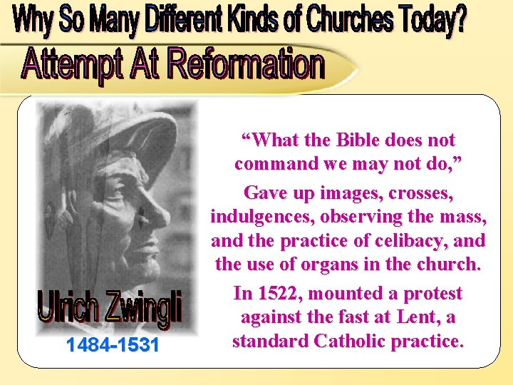 1484 -1531 “What the Bible does not command we may not do, ” Gave