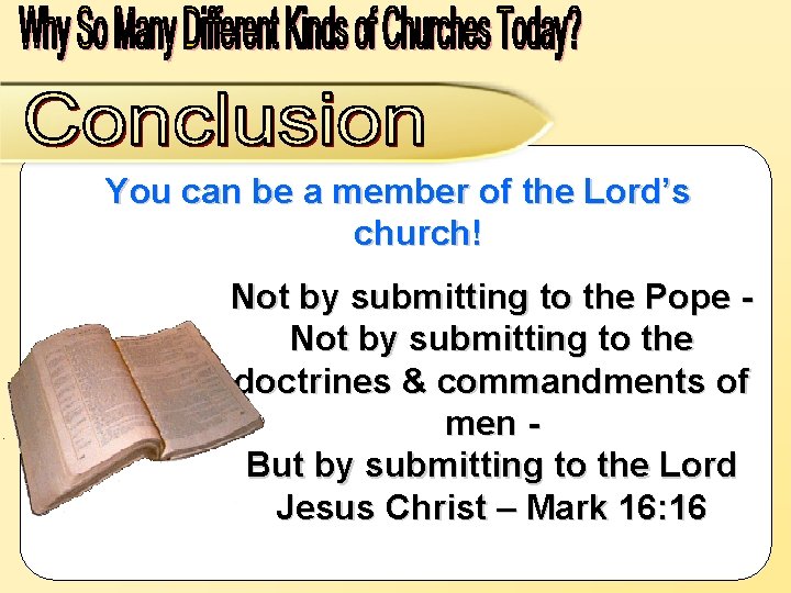 You can be a member of the Lord’s church! Not by submitting to the