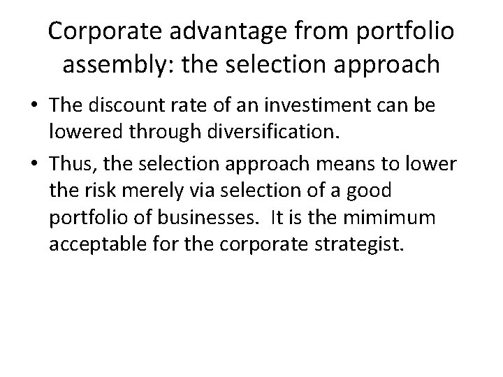 Corporate advantage from portfolio assembly: the selection approach • The discount rate of an