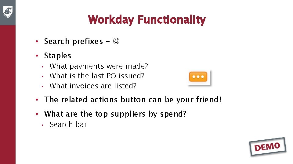 Workday Functionality • Search prefixes - • Staples • • • What payments were