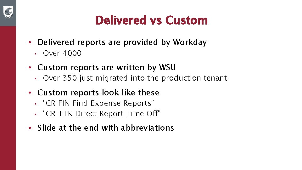 Delivered vs Custom • Delivered reports are provided by Workday • Over 4000 •