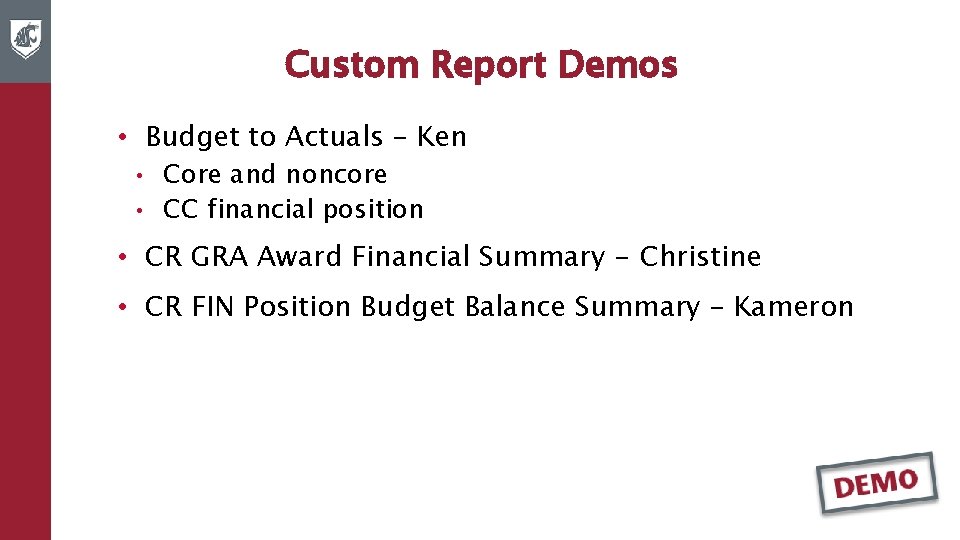 Custom Report Demos • Budget to Actuals – Ken • • Core and noncore
