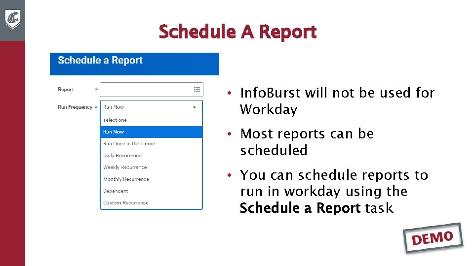 Schedule A Report • Info. Burst will not be used for Workday • Most