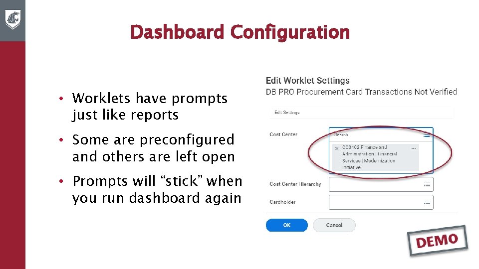 Dashboard Configuration • Worklets have prompts just like reports • Some are preconfigured and