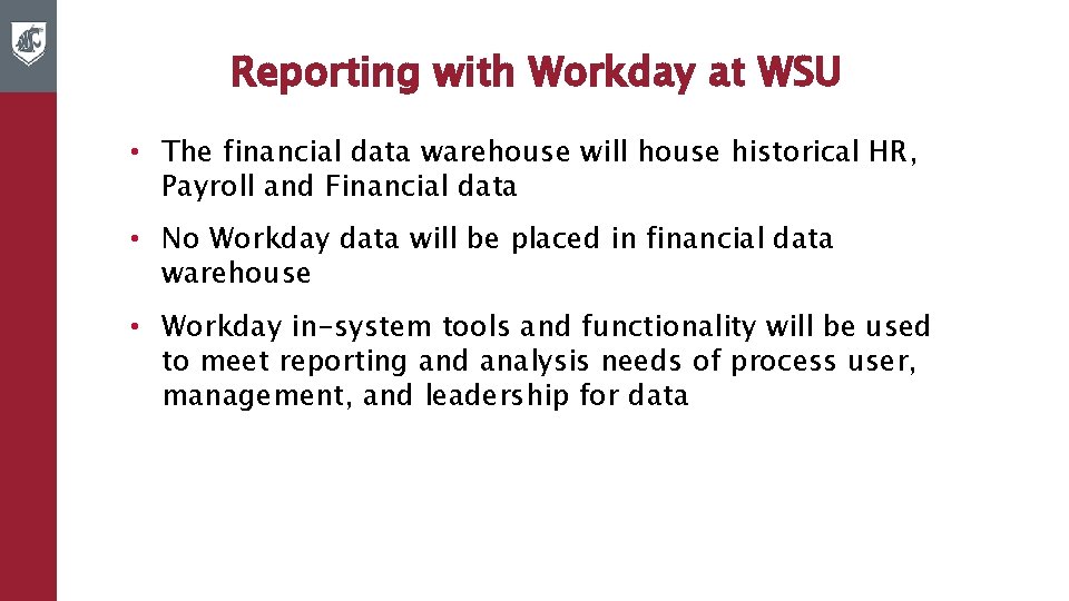 Reporting with Workday at WSU • The financial data warehouse will house historical HR,