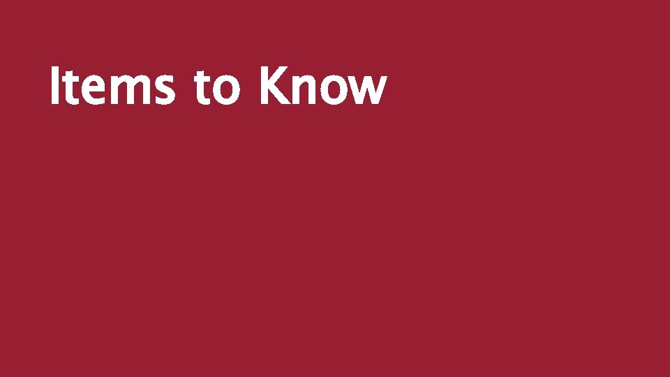 Items to Know 