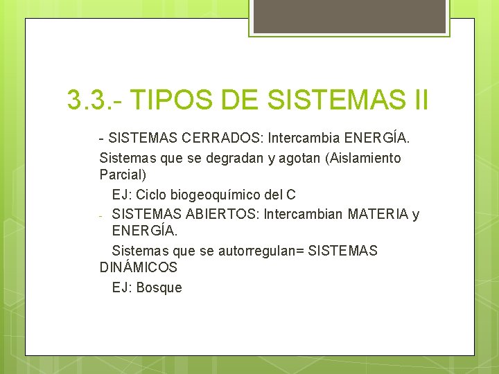 3. 3. - TIPOS DE SISTEMAS II - SISTEMAS CERRADOS: Intercambia ENERGÍA. Sistemas que