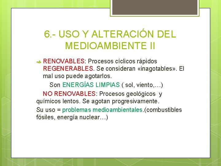 6. - USO Y ALTERACIÓN DEL MEDIOAMBIENTE II RENOVABLES: Procesos cíclicos rápidos REGENERABLES. Se