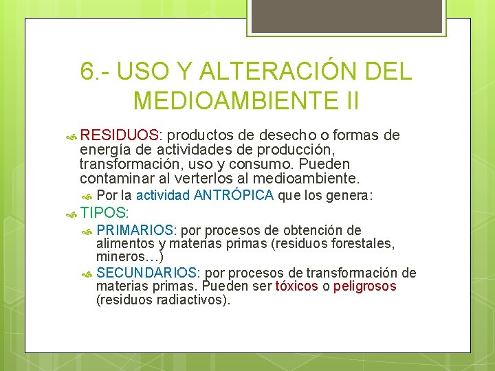 6. - USO Y ALTERACIÓN DEL MEDIOAMBIENTE II RESIDUOS: productos de desecho o formas