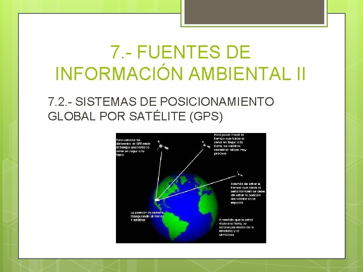 7. - FUENTES DE INFORMACIÓN AMBIENTAL II 7. 2. - SISTEMAS DE POSICIONAMIENTO GLOBAL