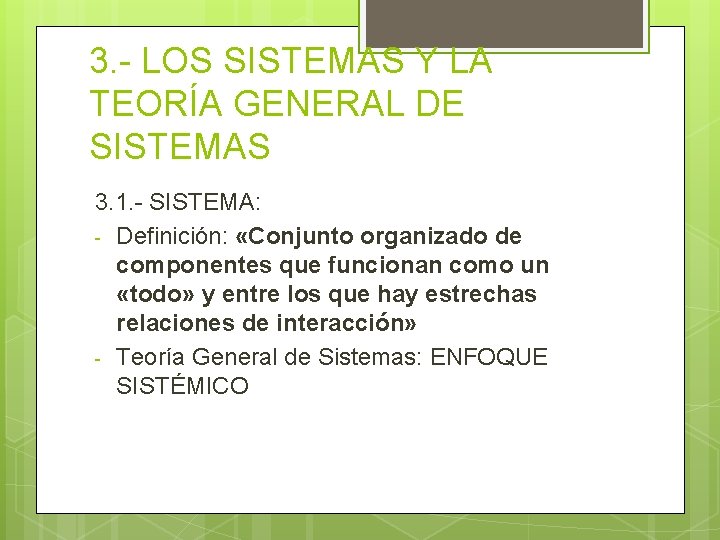3. - LOS SISTEMAS Y LA TEORÍA GENERAL DE SISTEMAS 3. 1. - SISTEMA: