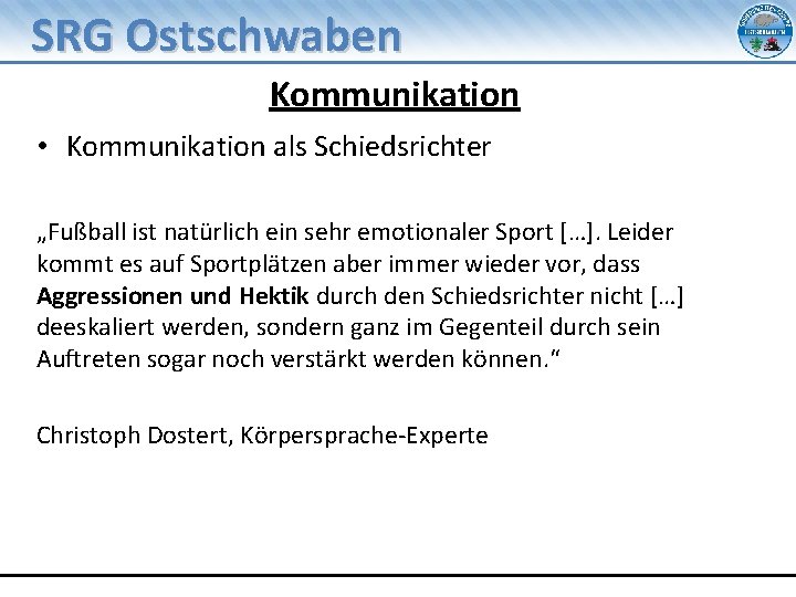SRG Ostschwaben Kommunikation • Kommunikation als Schiedsrichter „Fußball ist natürlich ein sehr emotionaler Sport