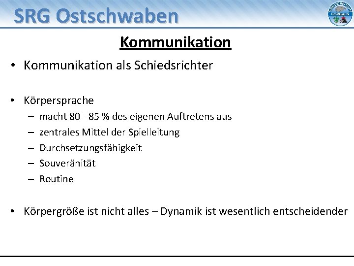 SRG Ostschwaben Kommunikation • Kommunikation als Schiedsrichter • Körpersprache – – – macht 80