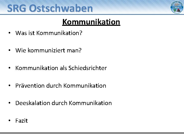 SRG Ostschwaben Kommunikation • Was ist Kommunikation? • Wie kommuniziert man? • Kommunikation als