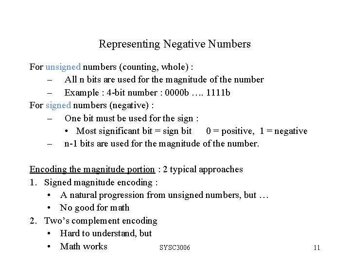Representing Negative Numbers For unsigned numbers (counting, whole) : – All n bits are