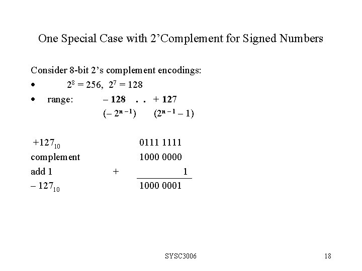 One Special Case with 2’Complement for Signed Numbers Consider 8 -bit 2’s complement encodings: