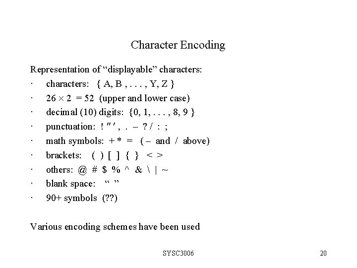Character Encoding Representation of “displayable” characters: · characters: { A, B , . .