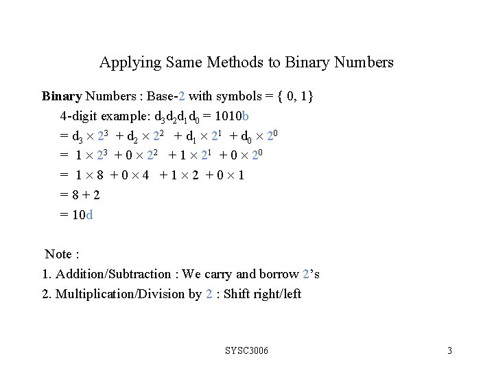 Applying Same Methods to Binary Numbers : Base-2 with symbols = { 0, 1}