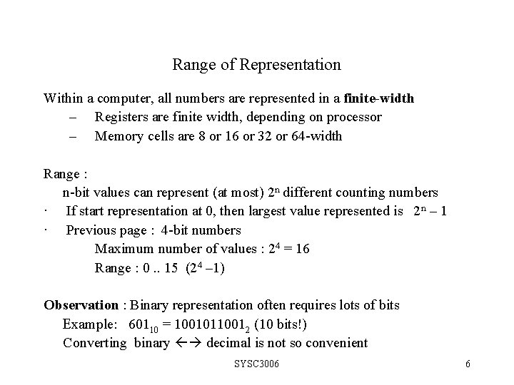 Range of Representation Within a computer, all numbers are represented in a finite-width –