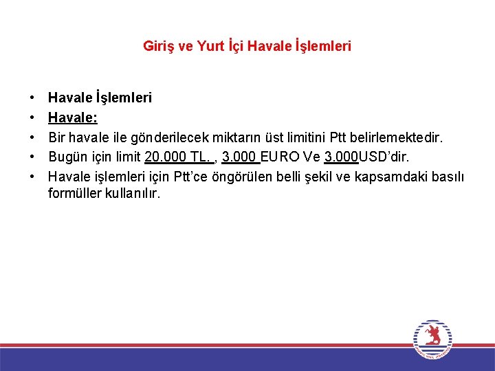 Giriş ve Yurt İçi Havale İşlemleri • • • Havale İşlemleri Havale: Bir havale