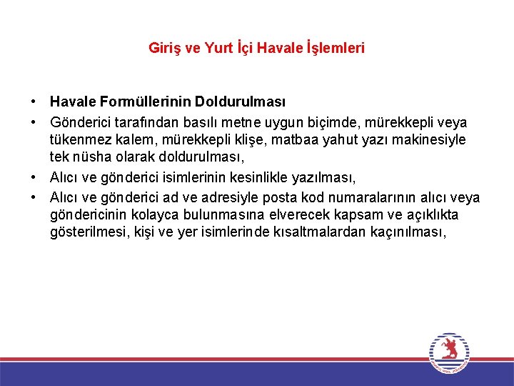 Giriş ve Yurt İçi Havale İşlemleri • Havale Formüllerinin Doldurulması • Gönderici tarafından basılı