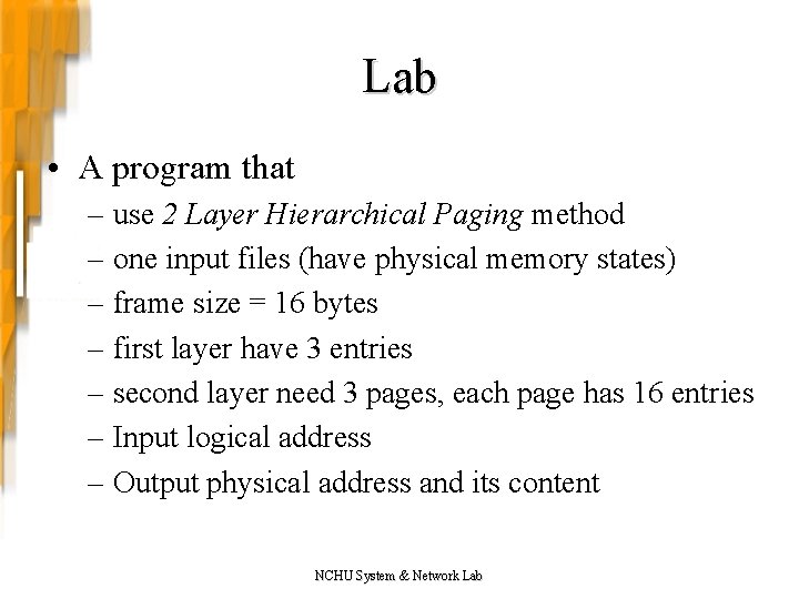 Lab • A program that – use 2 Layer Hierarchical Paging method – one