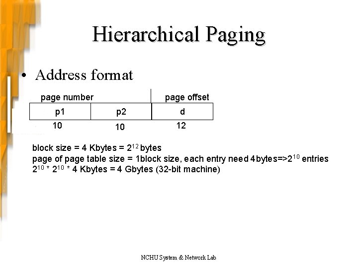 Hierarchical Paging • Address format page number p 1 10 page offset p 2