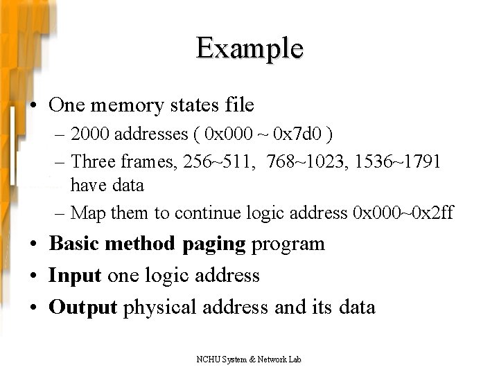 Example • One memory states file – 2000 addresses ( 0 x 000 ~