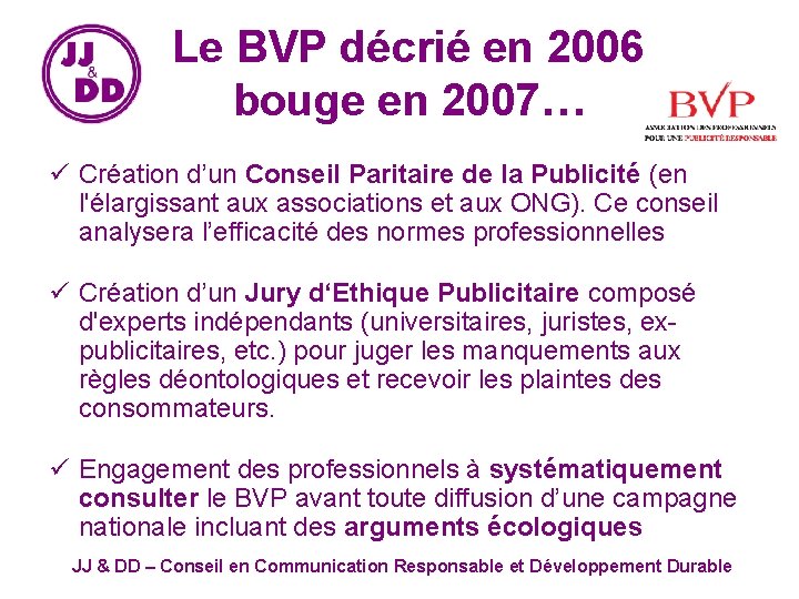 Le BVP décrié en 2006 bouge en 2007… ü Création d’un Conseil Paritaire de