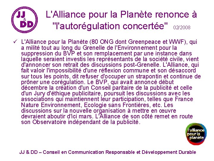 L'Alliance pour la Planète renonce à "l'autorégulation concertée" 02/2008 ü L'Alliance pour la Planète