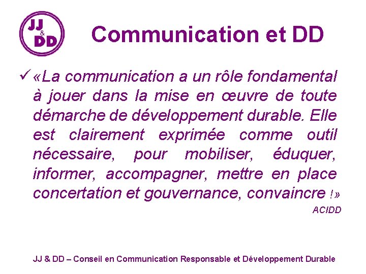 Communication et DD ü «La communication a un rôle fondamental à jouer dans la