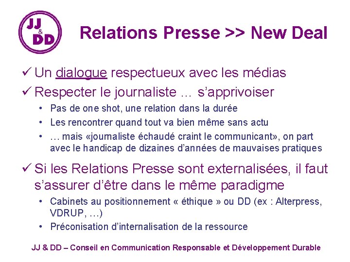 Relations Presse >> New Deal ü Un dialogue respectueux avec les médias ü Respecter