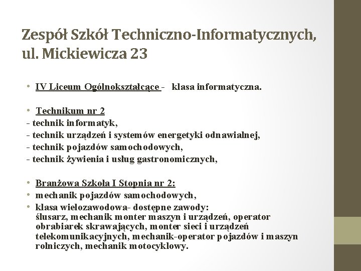 Zespół Szkół Techniczno-Informatycznych, ul. Mickiewicza 23 • IV Liceum Ogólnokształcące - klasa informatyczna. •