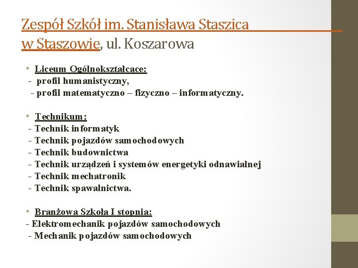 Zespół Szkół im. Stanisława Staszica w Staszowie, ul. Koszarowa • Liceum Ogólnokształcące: - profil