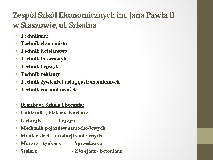 Zespół Szkół Ekonomicznych im. Jana Pawła II w Staszowie, ul. Szkolna • • Technikum: