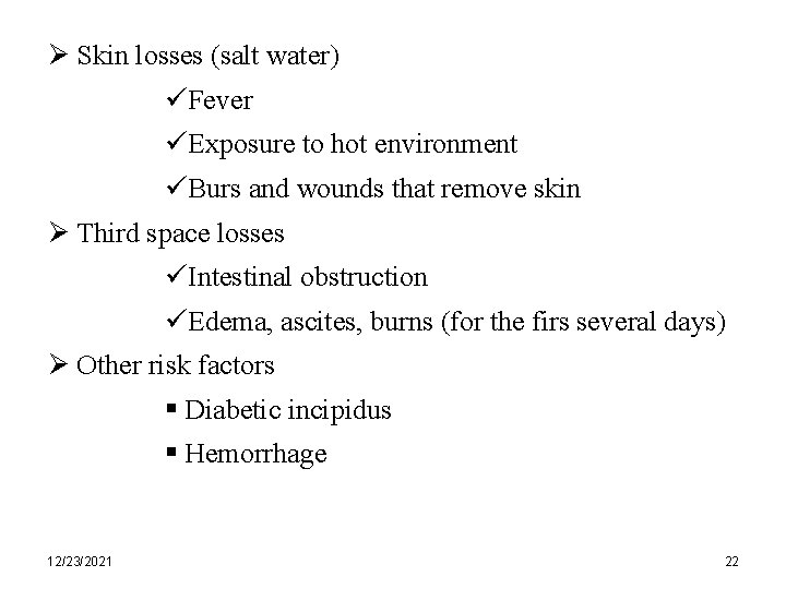 Ø Skin losses (salt water) üFever üExposure to hot environment üBurs and wounds that