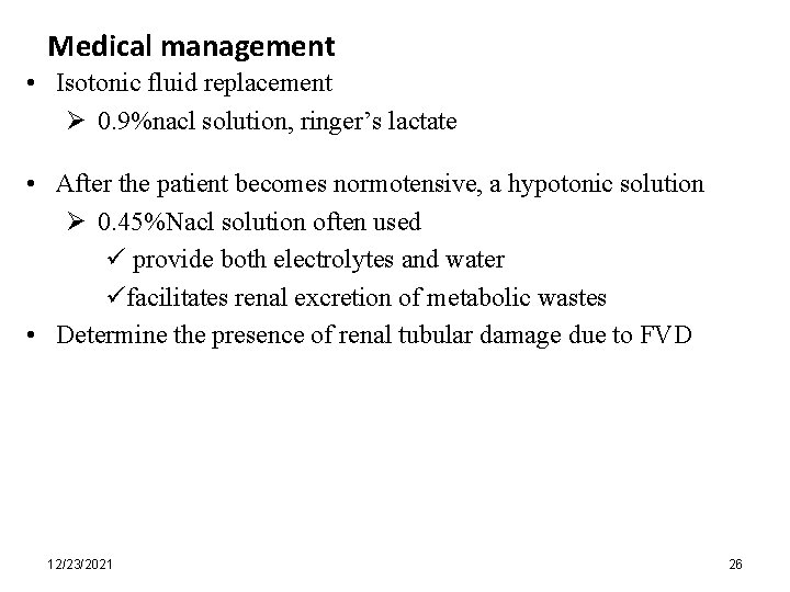 Medical management • Isotonic fluid replacement Ø 0. 9%nacl solution, ringer’s lactate • After