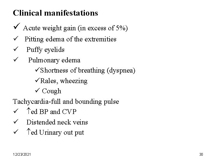 Clinical manifestations ü Acute weight gain (in excess of 5%) ü Pitting edema of