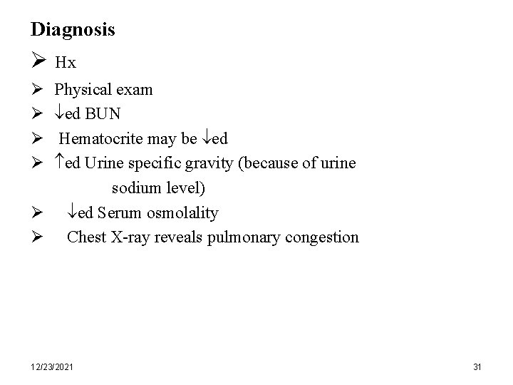 Diagnosis Ø Hx Ø Ø Physical exam ed BUN Hematocrite may be ed ed