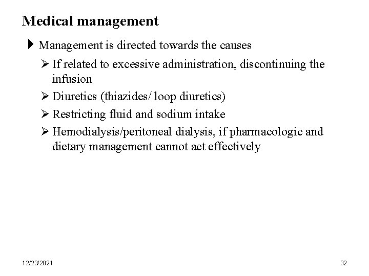 Medical management Management is directed towards the causes Ø If related to excessive administration,