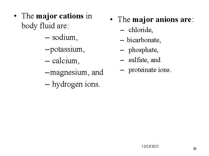  • The major cations in • The major anions are: body fluid are: