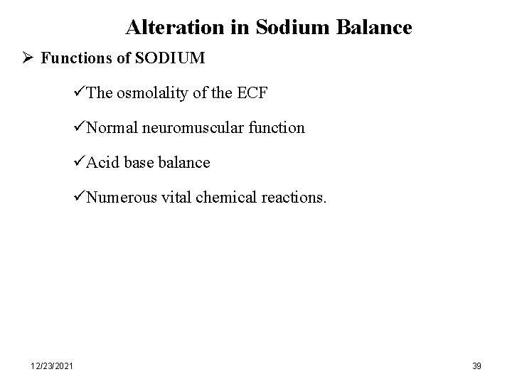 Alteration in Sodium Balance Ø Functions of SODIUM üThe osmolality of the ECF üNormal