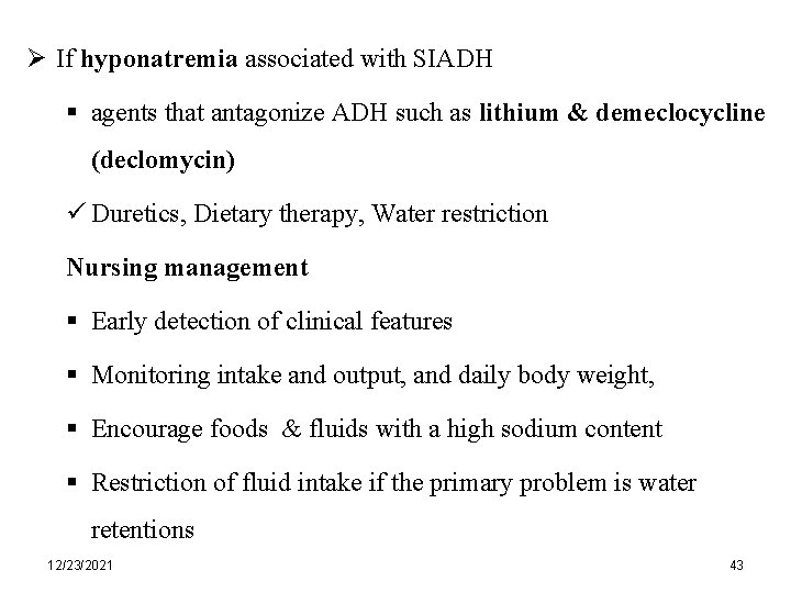 Ø If hyponatremia associated with SIADH § agents that antagonize ADH such as lithium
