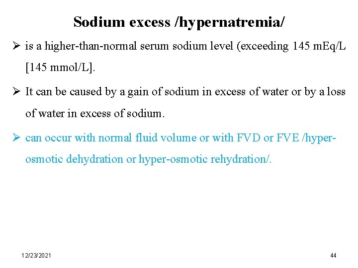 Sodium excess /hypernatremia/ Ø is a higher-than-normal serum sodium level (exceeding 145 m. Eq/L